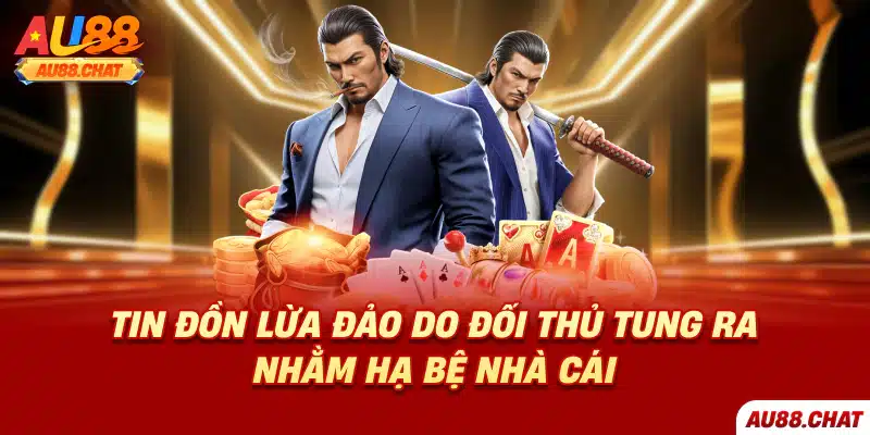 Tin đồn lừa đảo do đối thủ tung ra nhằm hạ bệ nhà cái